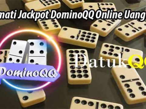 Nikmati Jackpot DominoQQ Online Uang Asli